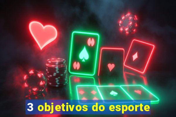 3 objetivos do esporte